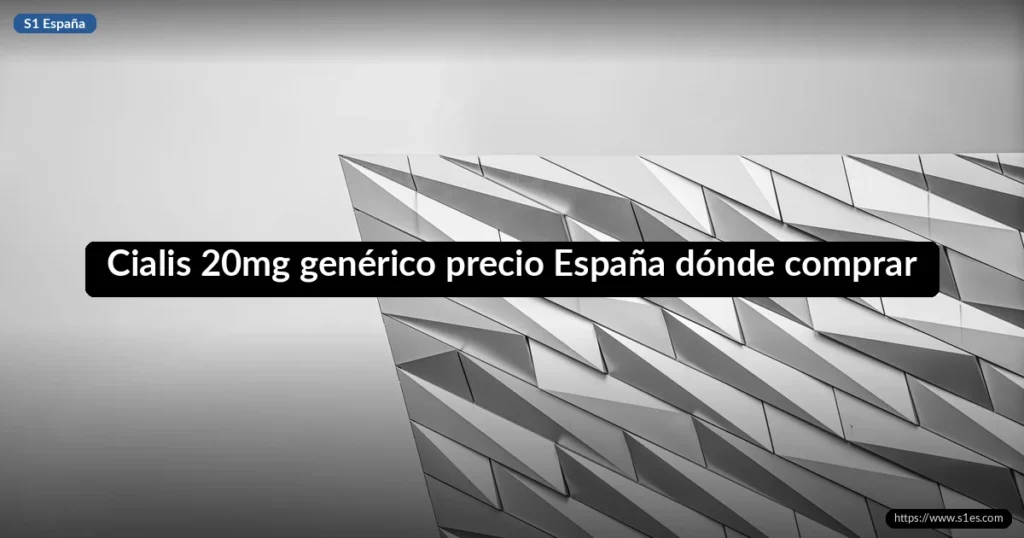 Cialis 20mg genérico precio España dónde comprar
