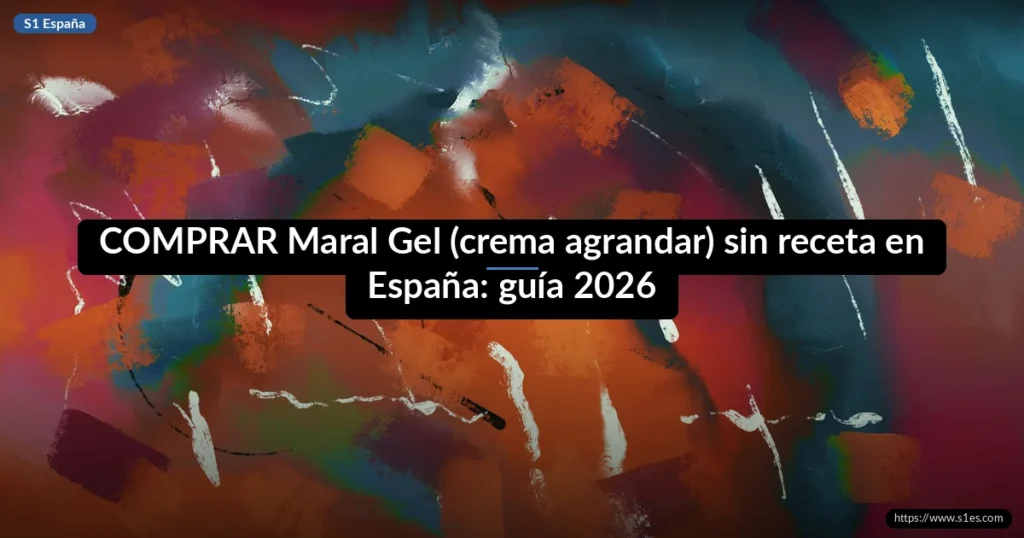 COMPRAR Maral Gel (crema agrandar) sin receta en España: guía 2026