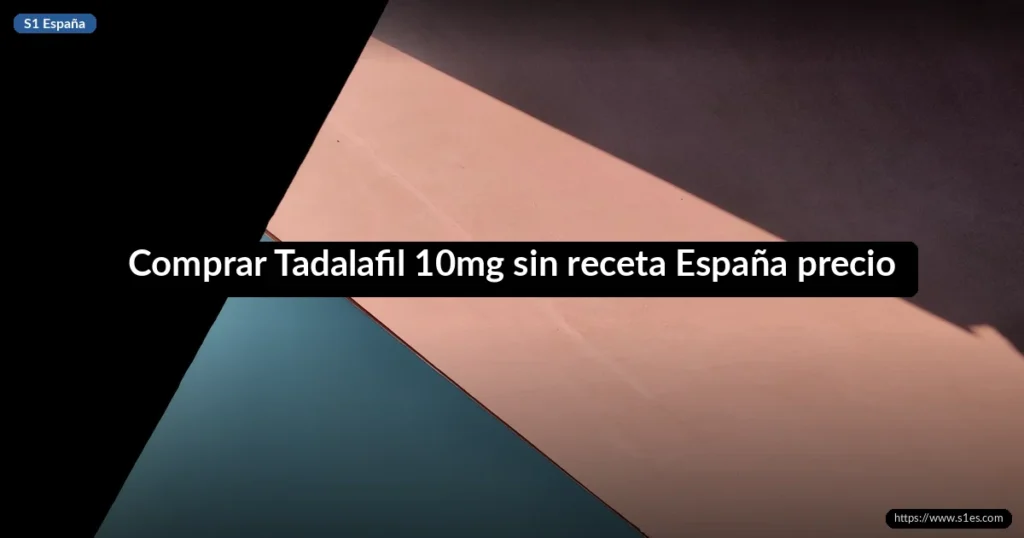Comprar Tadalafil 10mg sin receta España precio