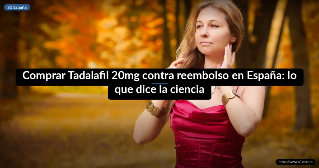 Comprar Tadalafil 20mg contra reembolso en España: lo que dice la ciencia
