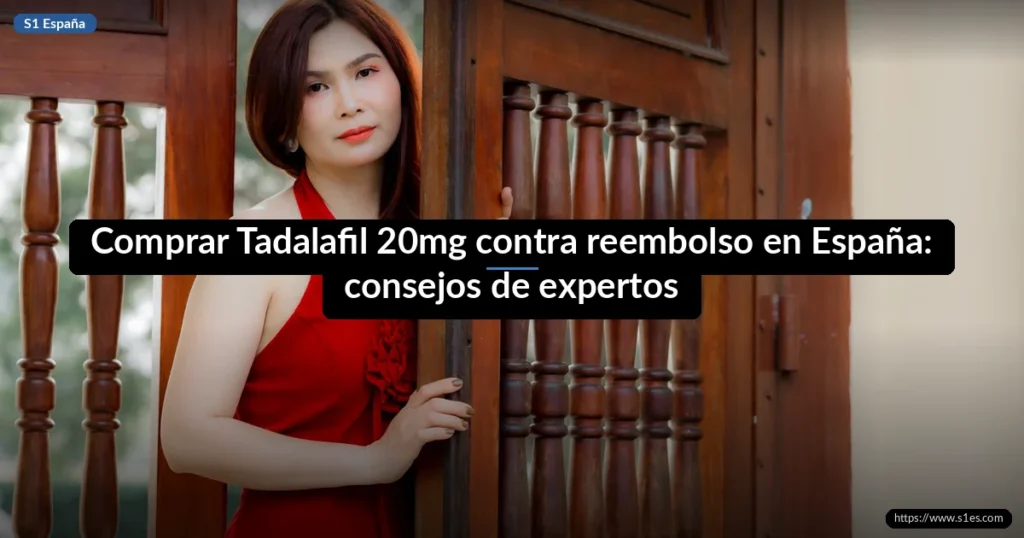 Comprar Tadalafil 20mg contra reembolso en España: consejos de expertos