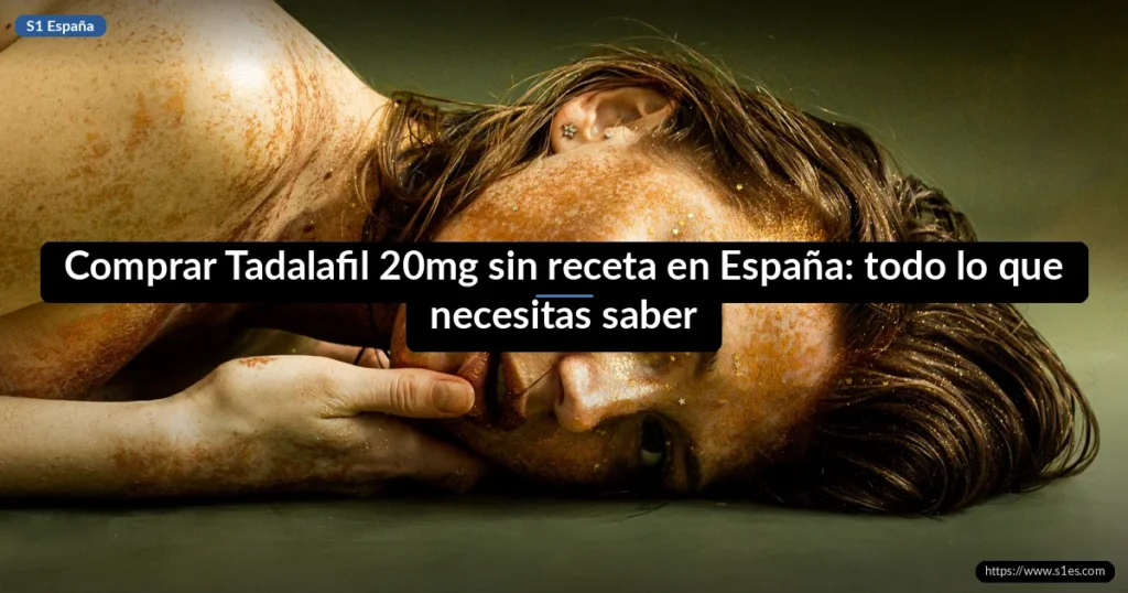 Comprar Tadalafil 20mg sin receta en España: todo lo que necesitas saber