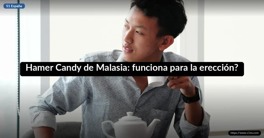 Hamer Candy de Malasia: funciona para la erección? 6 Hamer Candy de Malasia: funciona para la erección?