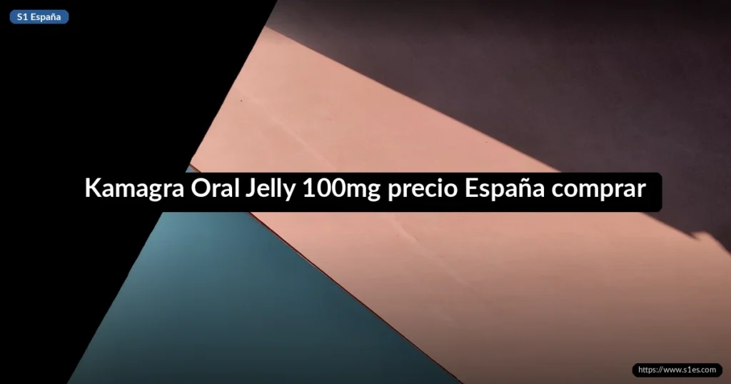 Kamagra Oral Jelly 100mg precio España comprar