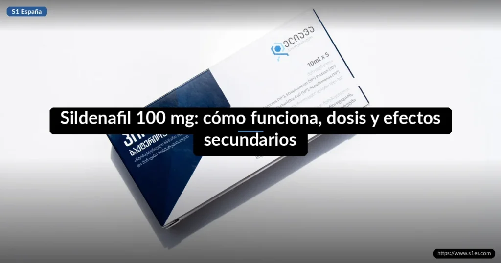 Sildenafil 100 mg: cómo funciona, dosis y efectos secundarios