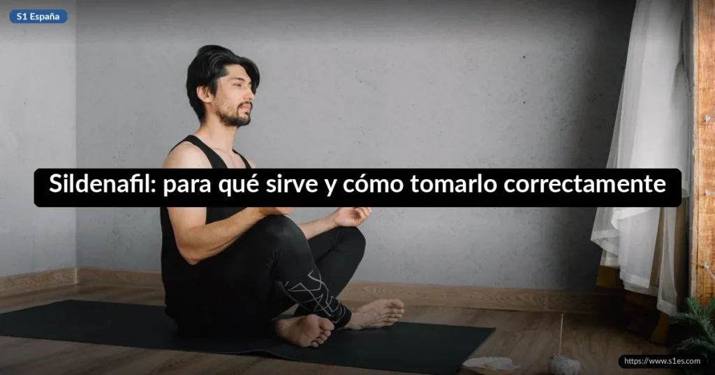 Sildenafil: para qué sirve y cómo tomarlo correctamente