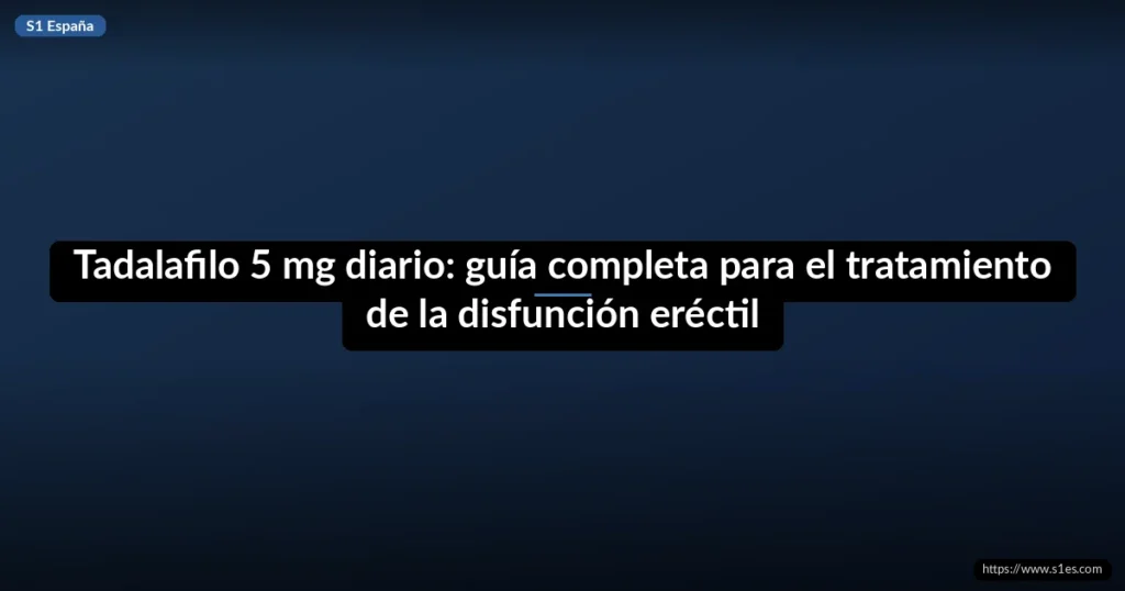 Tadalafilo 5 mg diario: guía completa para el tratamiento de la disfunción eréctil 4 Tadalafilo 5 mg diario: guía completa para el tratamiento de la disfunción eréctil