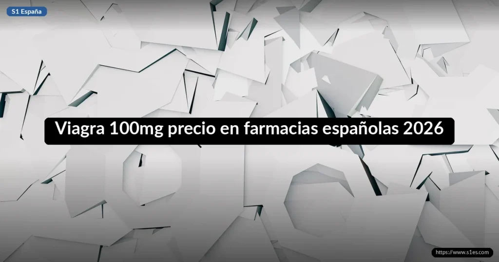 Viagra 100mg precio en farmacias españolas 2026