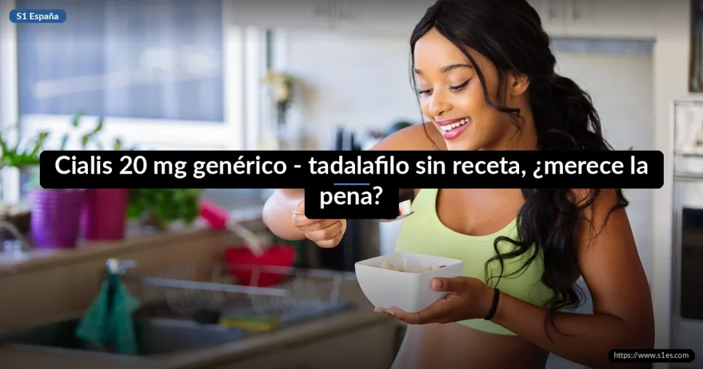 Cialis 20 mg genérico - tadalafilo sin receta, ¿merece la pena?