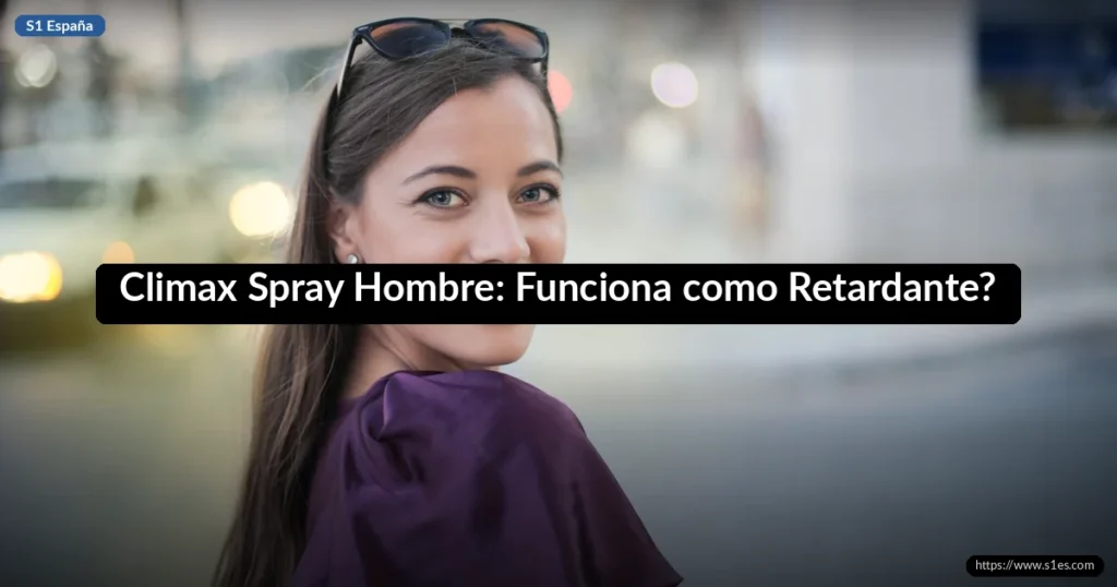 Climax Spray Hombre: Funciona como Retardante?