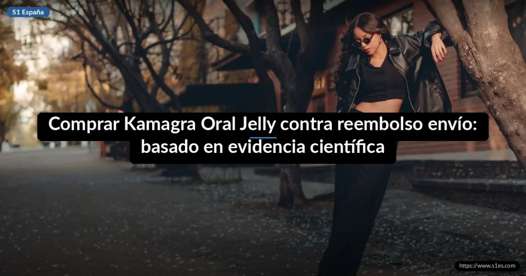 Comprar Kamagra Oral Jelly contra reembolso envío: basado en evidencia científica