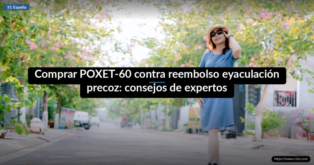 Comprar POXET-60 contra reembolso eyaculación precoz: consejos de expertos
