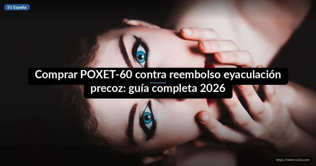 Comprar POXET-60 contra reembolso eyaculación precoz: guía completa 2026