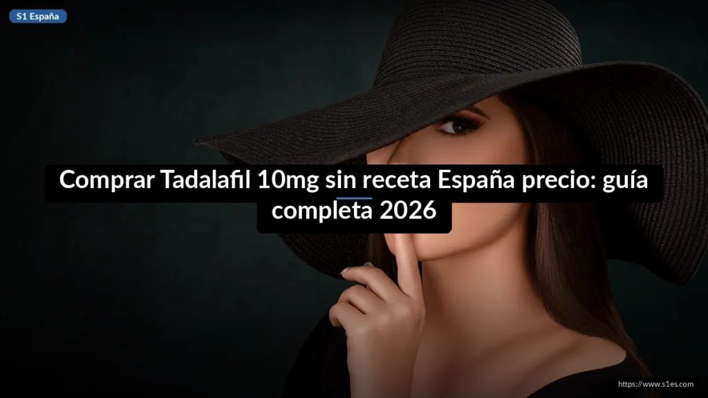 Comprar Tadalafil 10mg sin receta España precio: guía completa 2026