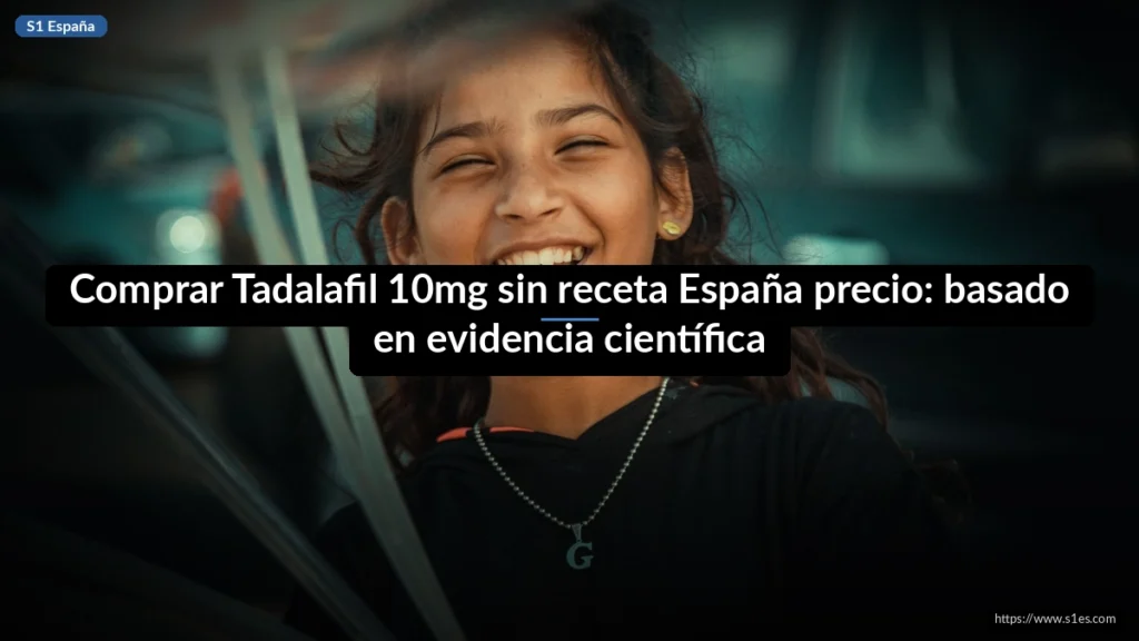 Comprar Tadalafil 10mg sin receta España precio: basado en evidencia científica