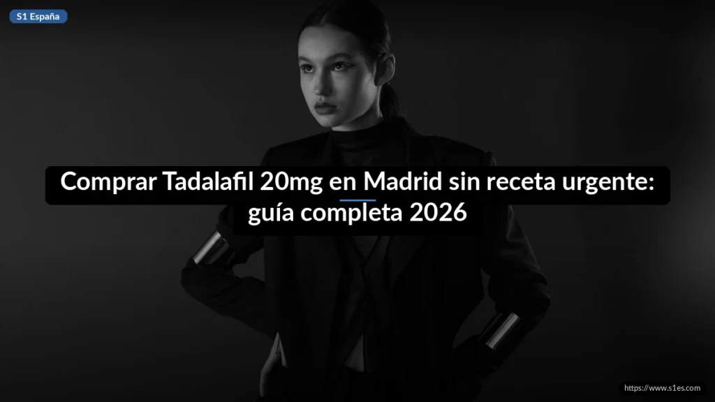 Comprar Tadalafil 20mg en Madrid sin receta urgente: guía completa 2026