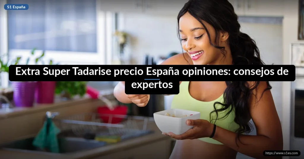 Extra Super Tadarise precio España opiniones: consejos de expertos