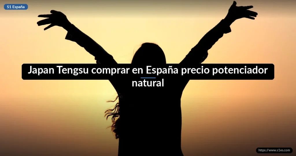 Japan Tengsu comprar en España precio potenciador natural