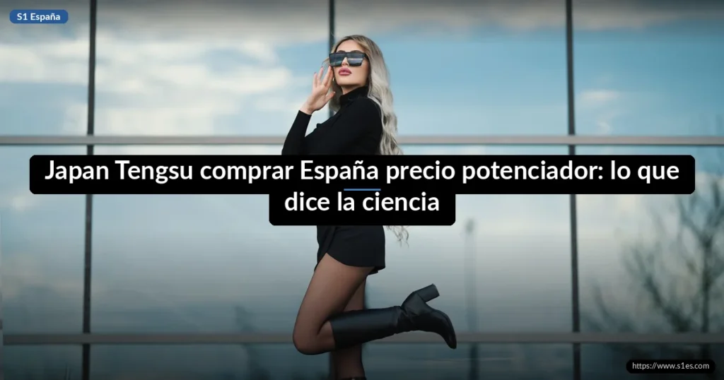 Japan Tengsu comprar España precio potenciador: lo que dice la ciencia