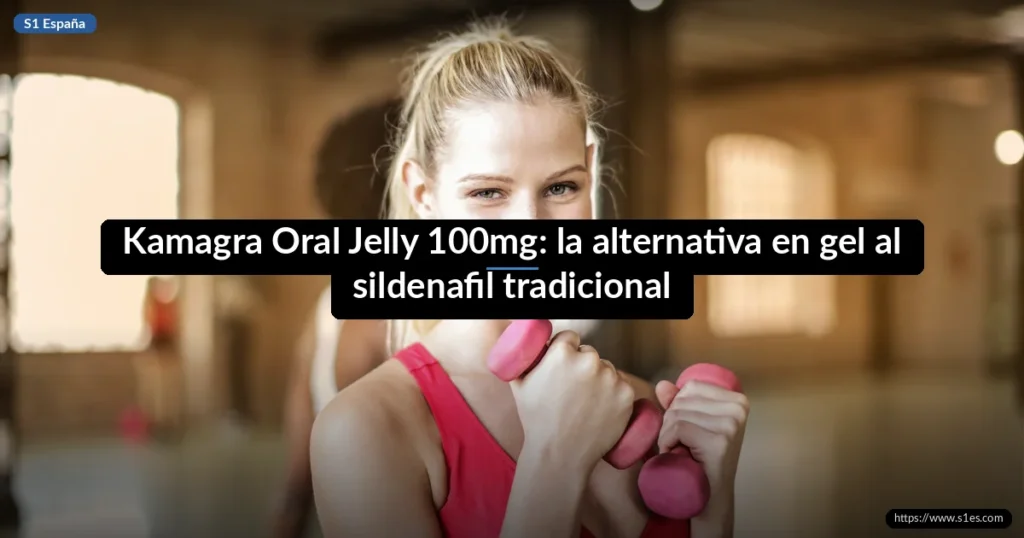 Kamagra Oral Jelly 100mg: la alternativa en gel al sildenafil tradicional