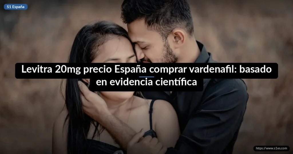 Levitra 20mg precio España comprar vardenafil: basado en evidencia científica