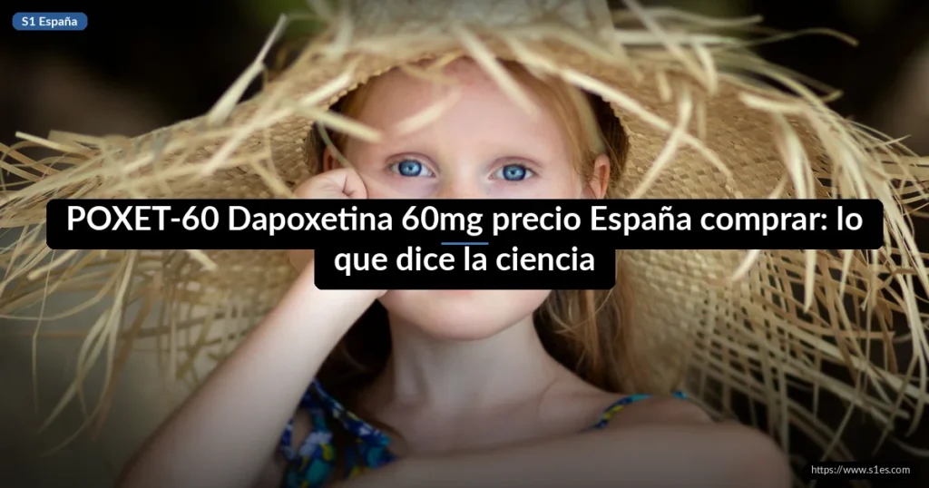 POXET-60 Dapoxetina 60mg precio España comprar: lo que dice la ciencia