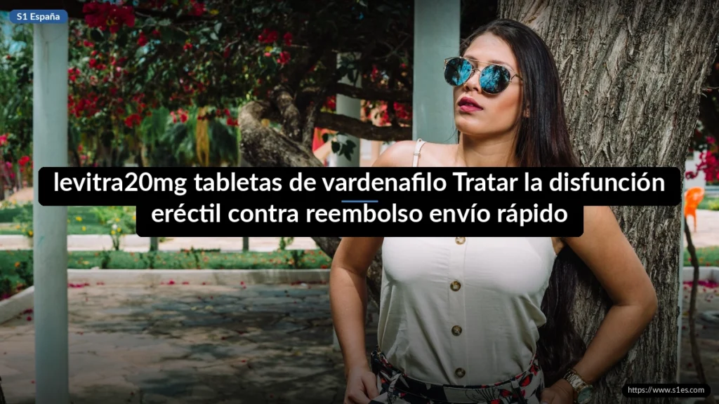 levitra20mg tabletas de vardenafilo Tratar la disfunción eréctil contra reembolso envío rápido