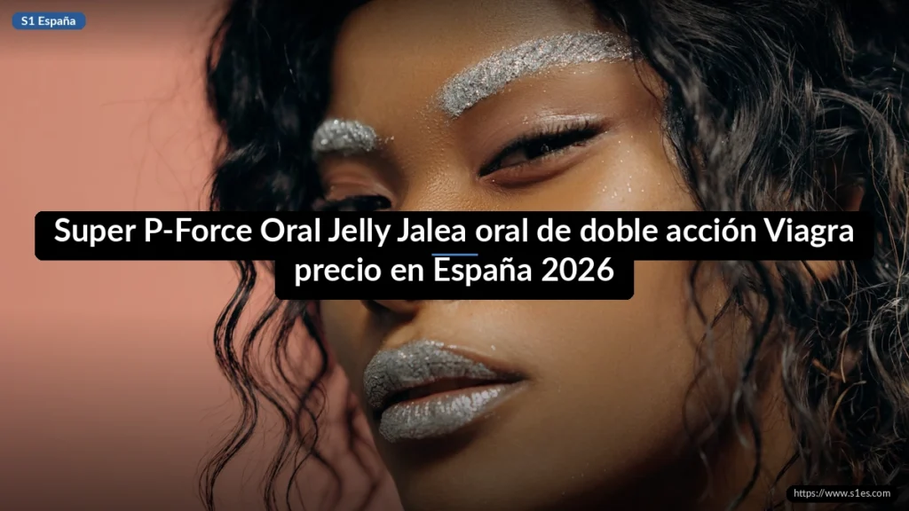 Super P-Force Oral Jelly Jalea oral de doble acción Viagra precio en España 2026