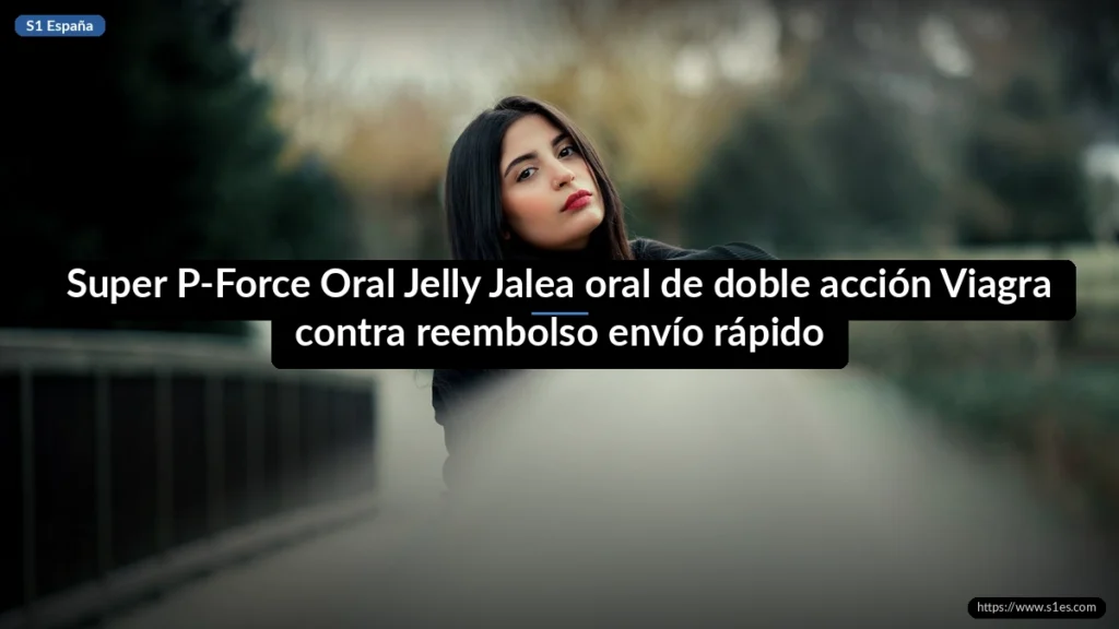 Super P-Force Oral Jelly Jalea oral de doble acción Viagra contra reembolso envío rápido
