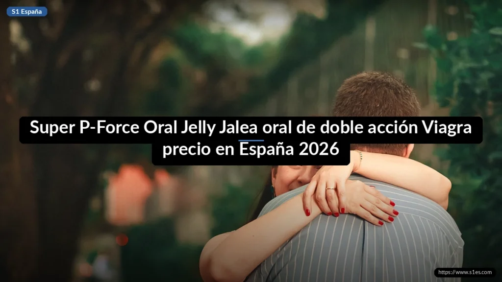 Super P-Force Oral Jelly Jalea oral de doble acción Viagra precio en España 2026