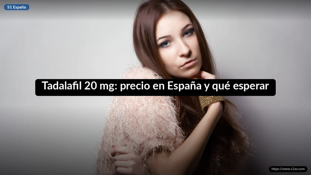 Tadalafil 20 mg: precio en España y qué esperar