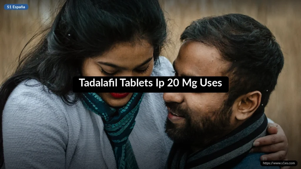 Tadalafil Tablets Ip 20 Mg Uses